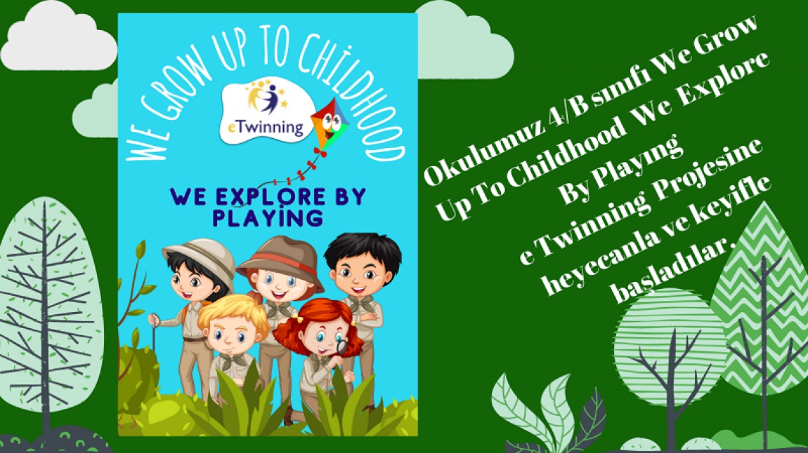  We Grow Up To Childhood  We  Explore  By Playıng   e Twinning  Projesi Havva ARMUTCUOĞLU